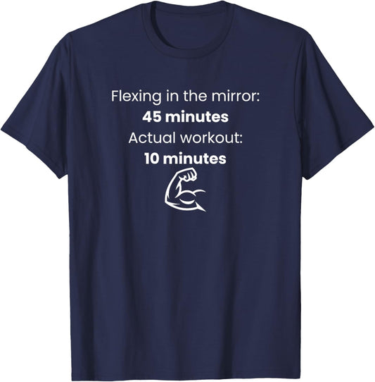 Flexing in The Mirror 45 Minutes Actual Workout 10 Funny Gym T-Shirt T-Shirt - T-Shirt | Navy