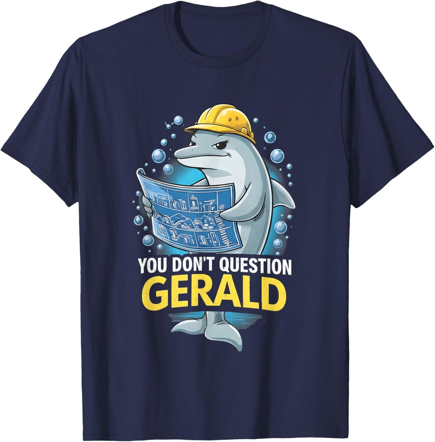 You Don't Question Gerald Funny T-Shirt T-Shirt - T-Shirt | Navy