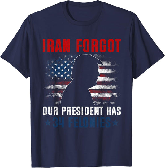 Iran Forgot Our President Has 34 Felonies Vintage US Flag T-Shirt T-Shirt - T-Shirt | Navy