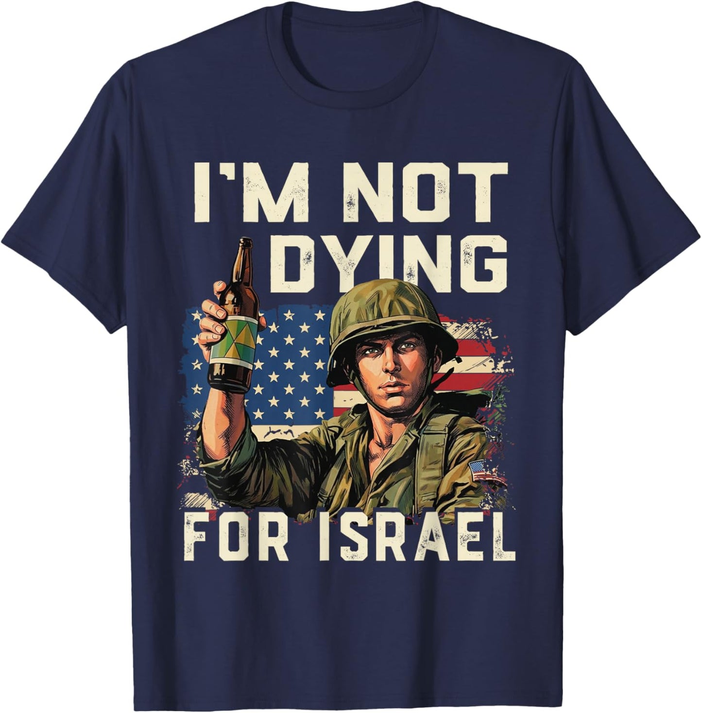 Im Not Dying for Israel Political USA Flag No Wars No Kings T-Shirt T-Shirt - T-Shirt | Navy