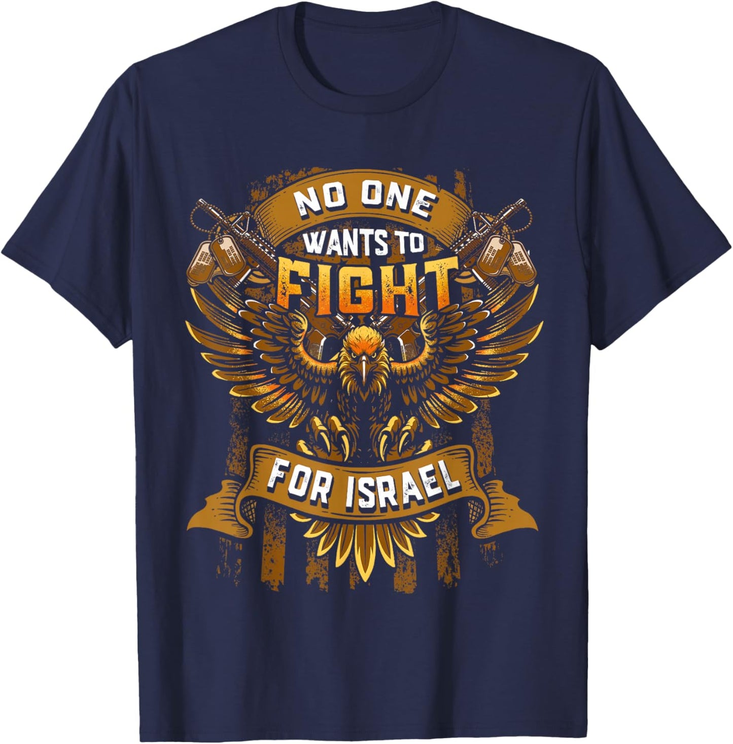 No One Wants to Fight for Israel No Wars US Flag Patriotic T-Shirt - T-Shirt | Navy