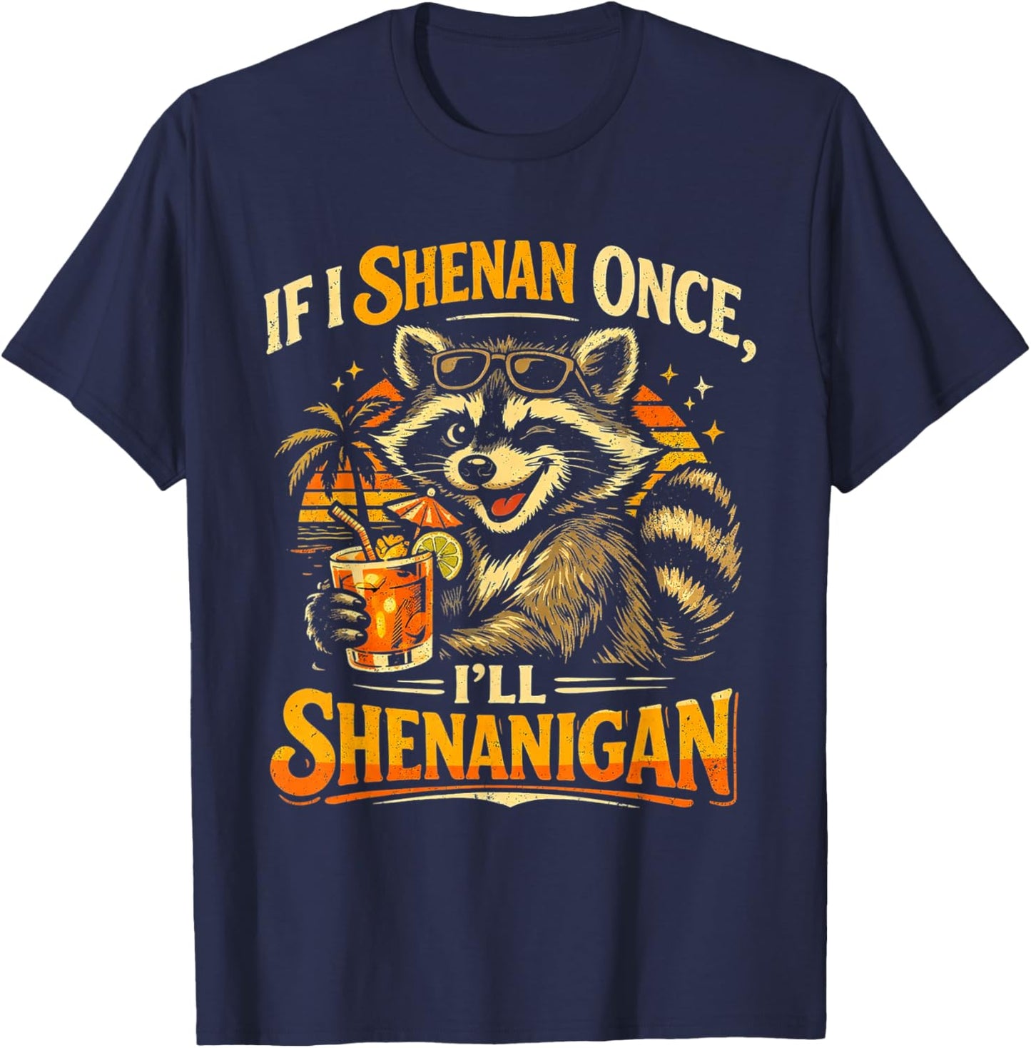 Raccoon If I Shenan Once I'll Funny Animal Lovers T-Shirt T-Shirt - T-Shirt | Navy