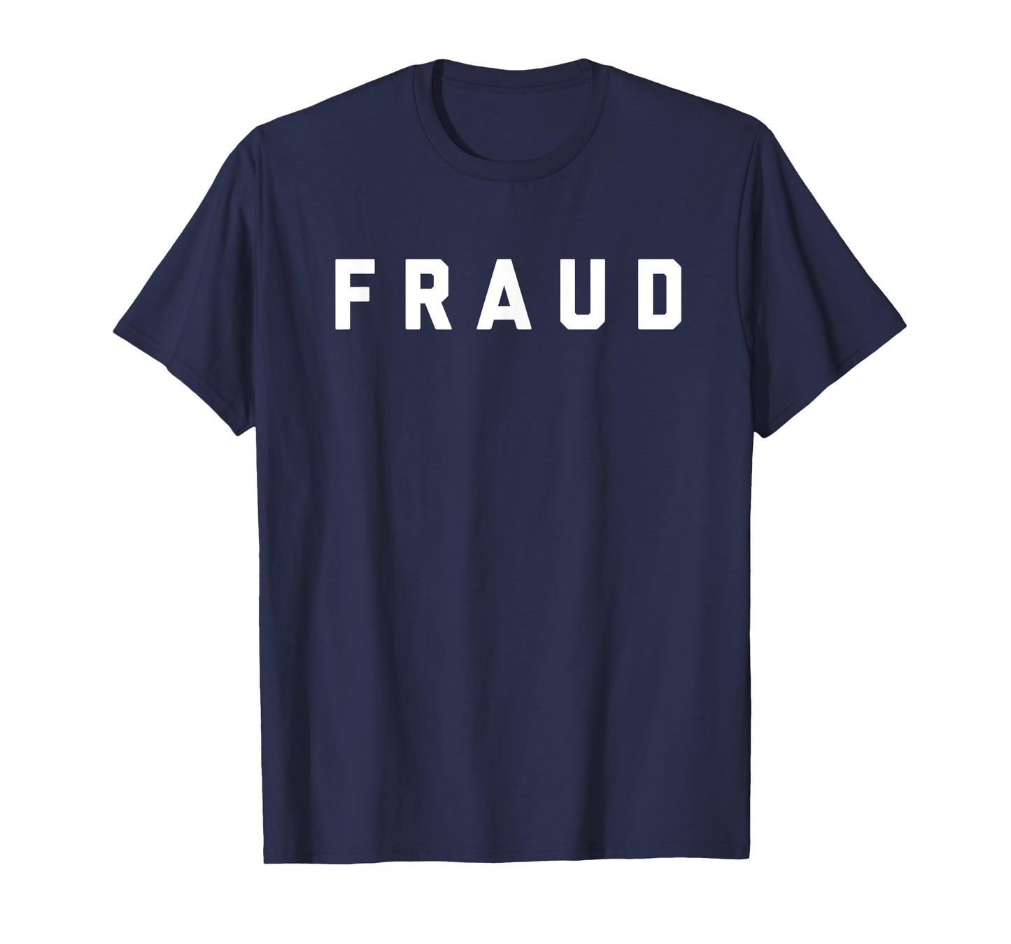 T-Shirt that says Fraud T-Shirt