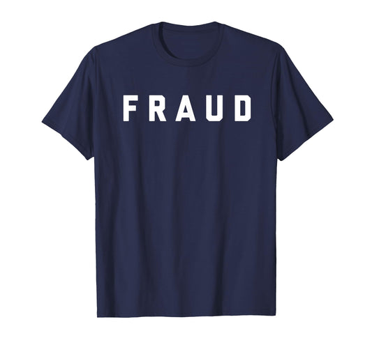 T-Shirt that says Fraud T-Shirt