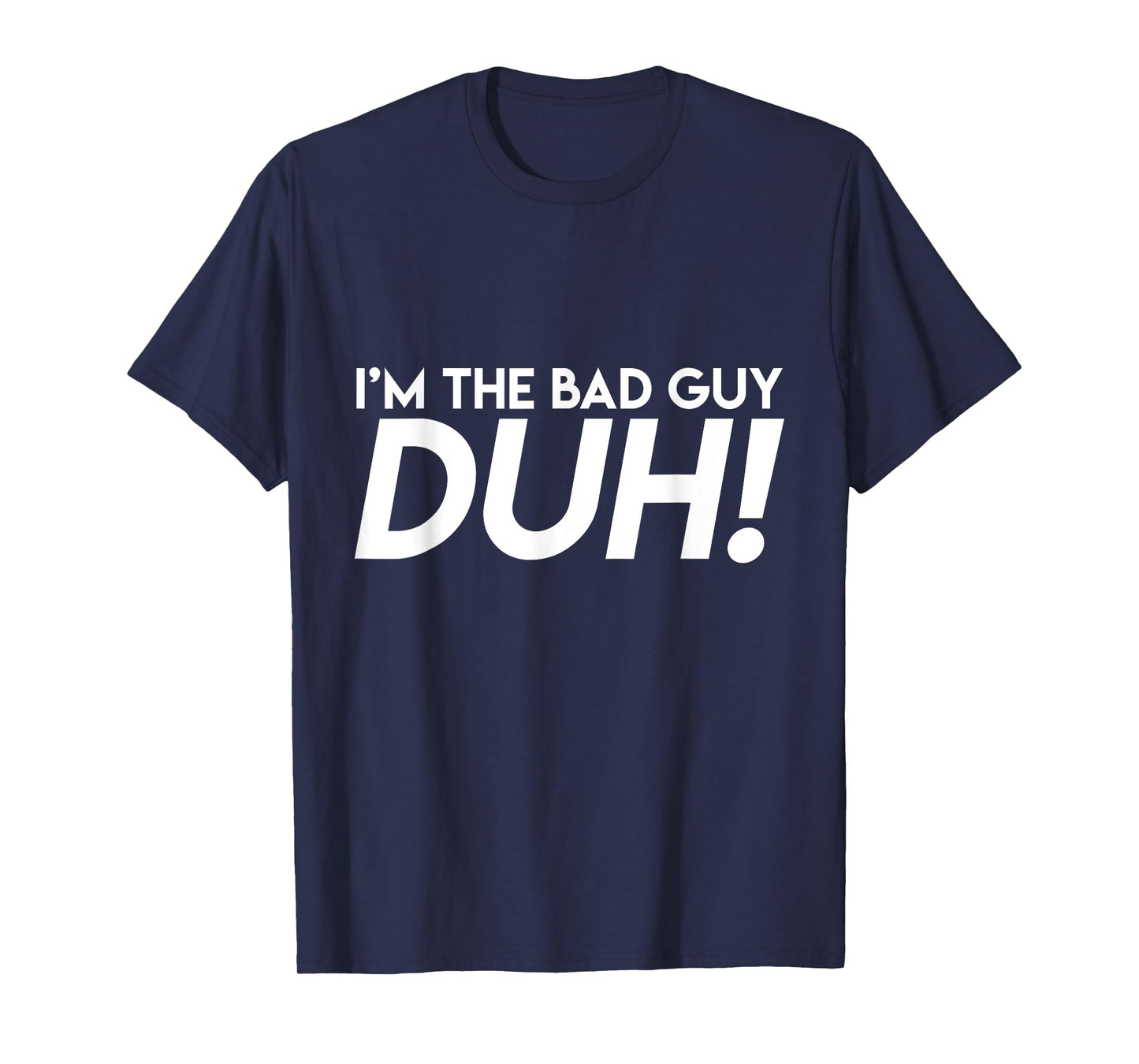 BigBossBrand I'm The Bad Guy Duh! Obviously Song Lyrics Funny Quote Humor Unisex Adult T-Shirt Black Small