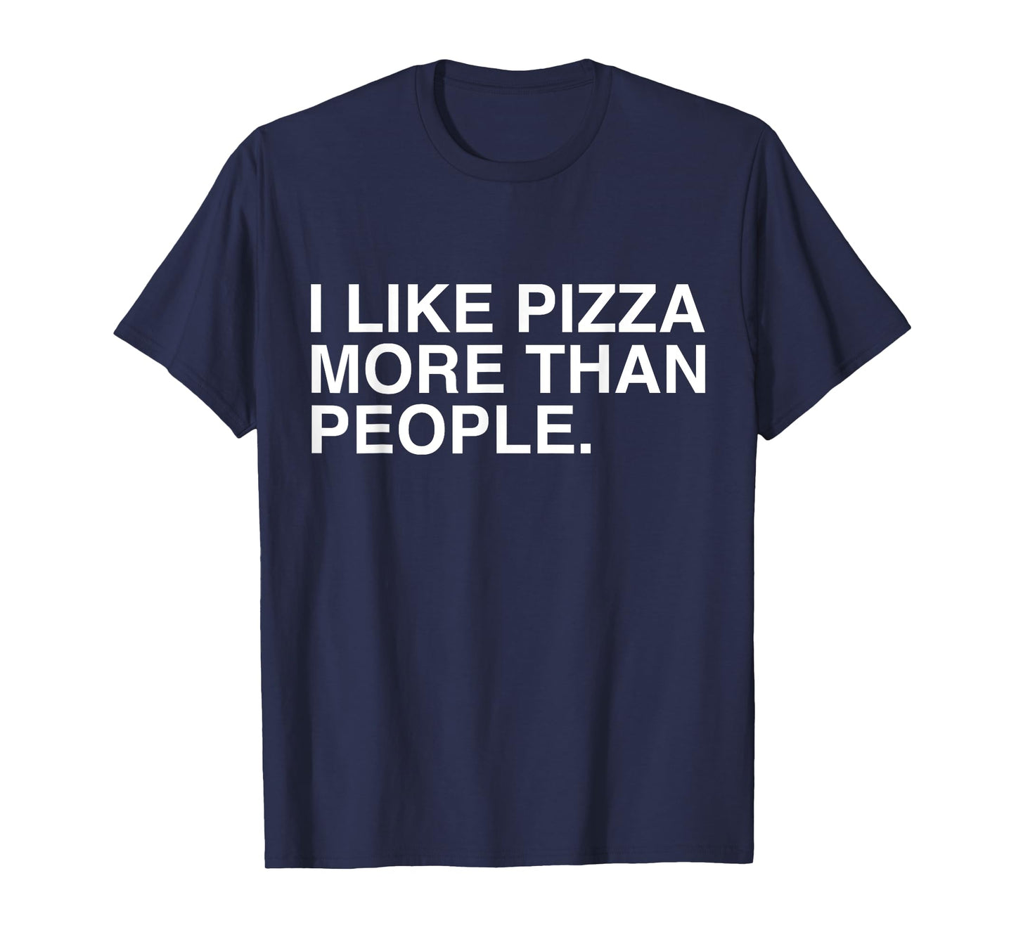 I Like Pizza More Than People Funny Sarcasm Pizza Lovers T-Shirt