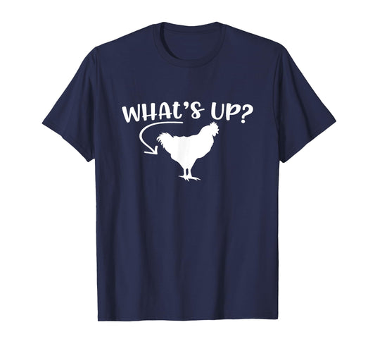 What's Up Chicken Butt Chicken Lover Men Women Funny Saying T-Shirt