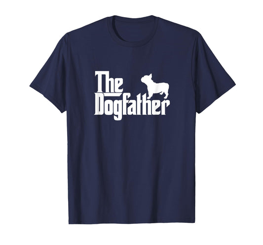 French Bulldog Father Dad Shirt The Dogfather Gift Tee T-Shirt for Men