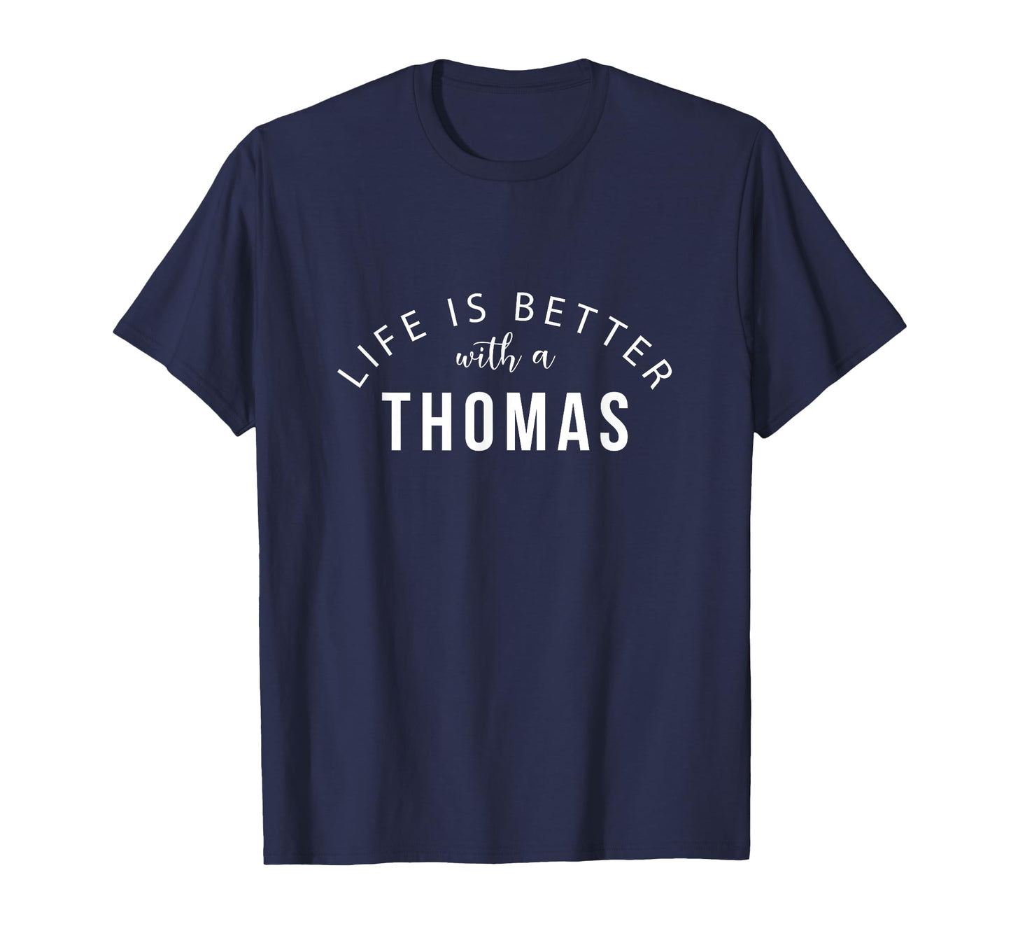 Life is Better with a Thomas Personalized Funny Name T-Shirt