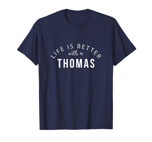 Life is Better with a Thomas Personalized Funny Name T-Shirt