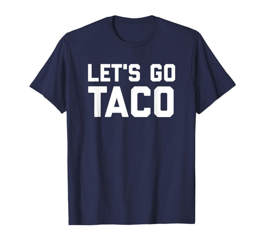 Lets Go Taco T-Shirt