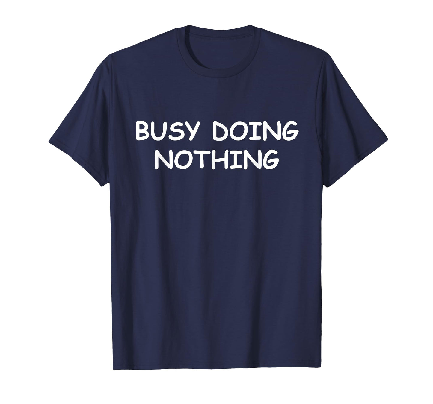 Busy Doing Nothing Funny T-Shirt