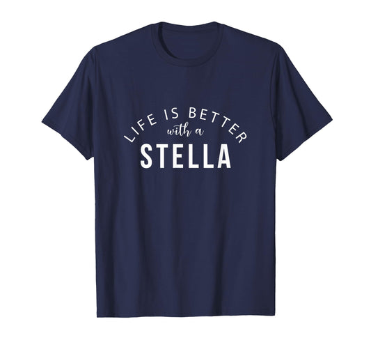 Life is Better with a Stella Personalized Funny Name T-Shirt
