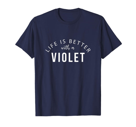 Life is Better with a Violet Personalized Funny Name T-Shirt