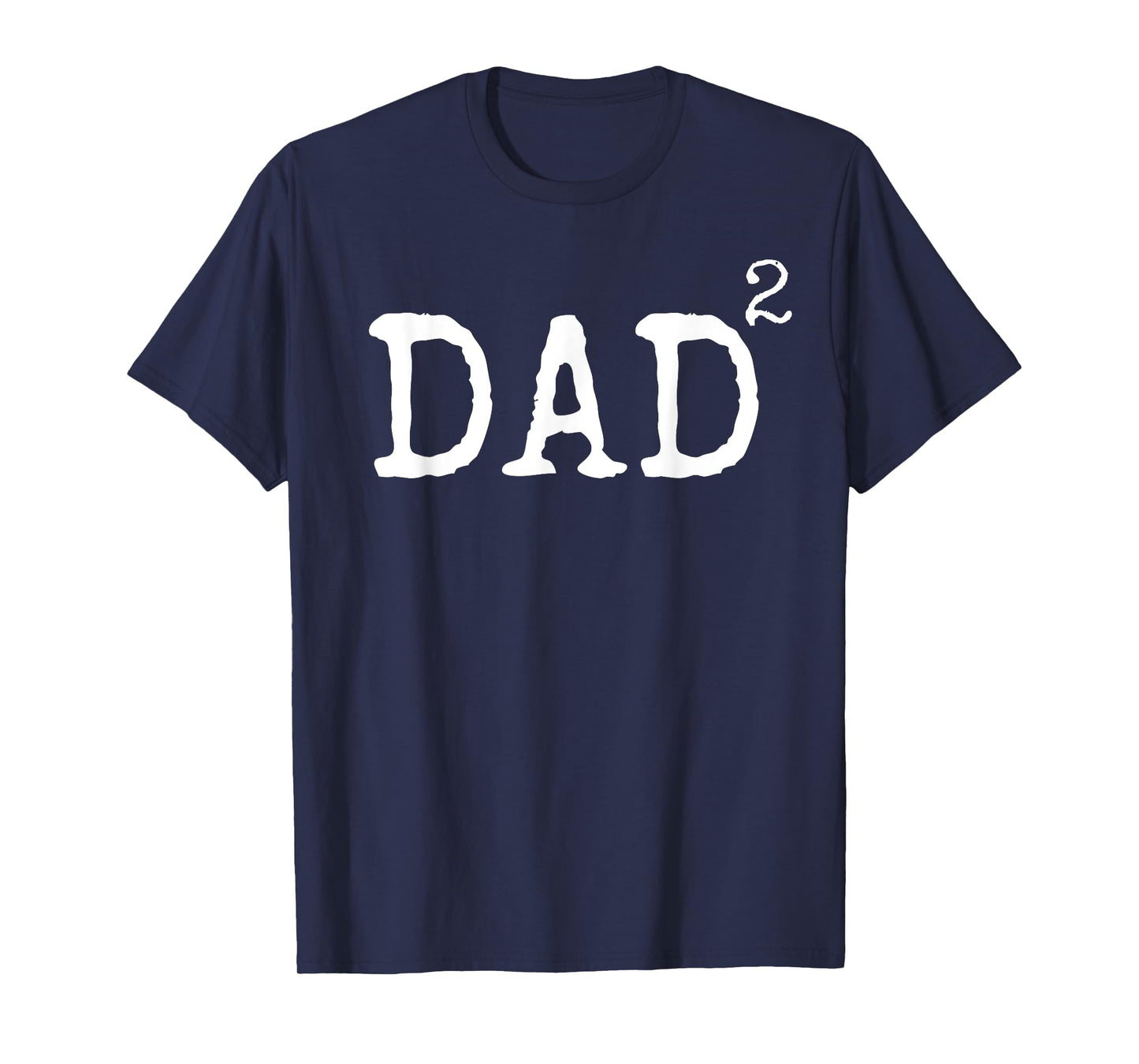 Father of 2 Kids Gift Dad Squared Dad to the Second Power T-Shirt