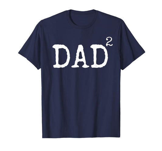 Father of 2 Kids Gift Dad Squared Dad to the Second Power T-Shirt