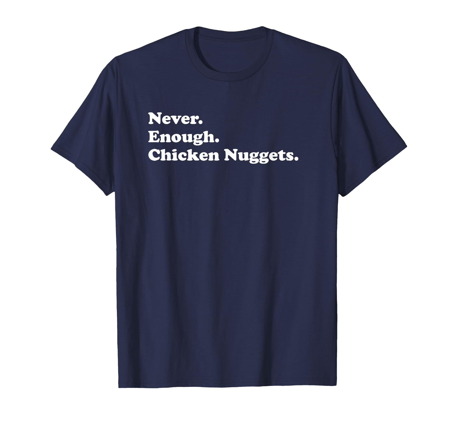 Never Enough Chicken Nuggets Funny Chicken Nugget T-Shirt