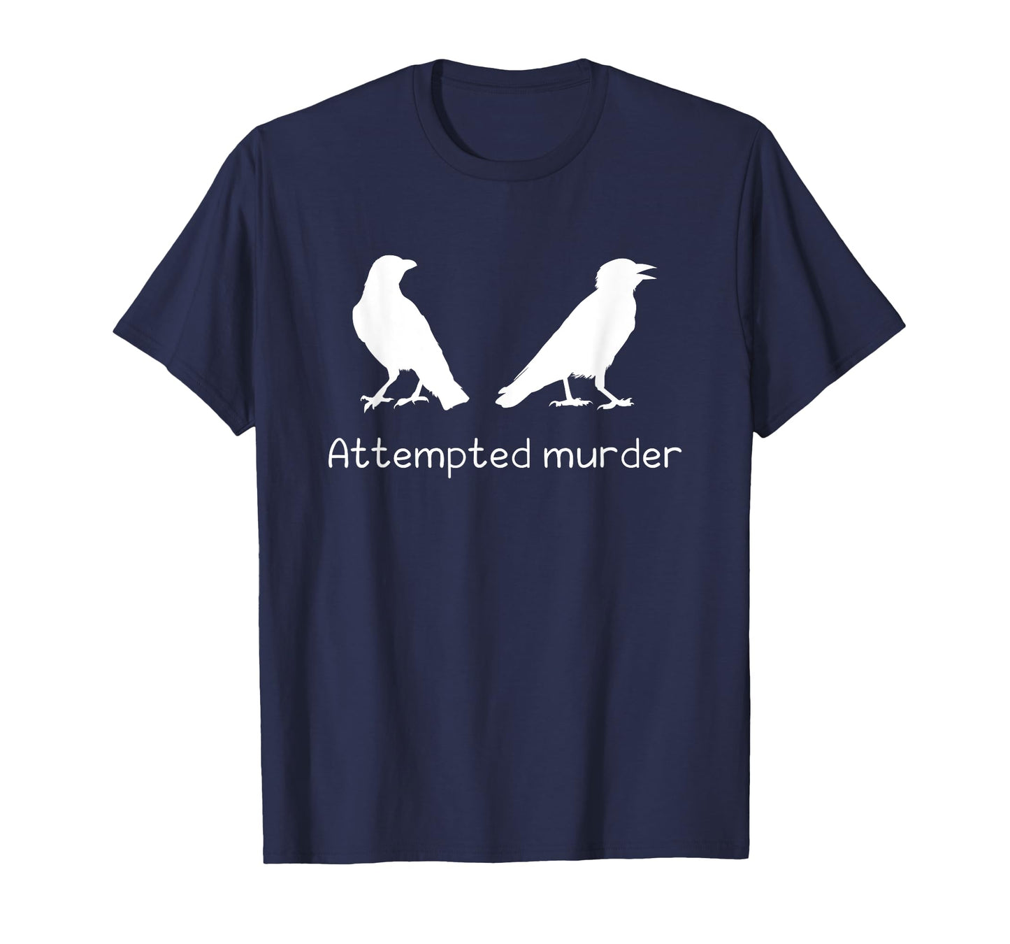Ornithology Bird Crow Attempted Murder T-Shirt