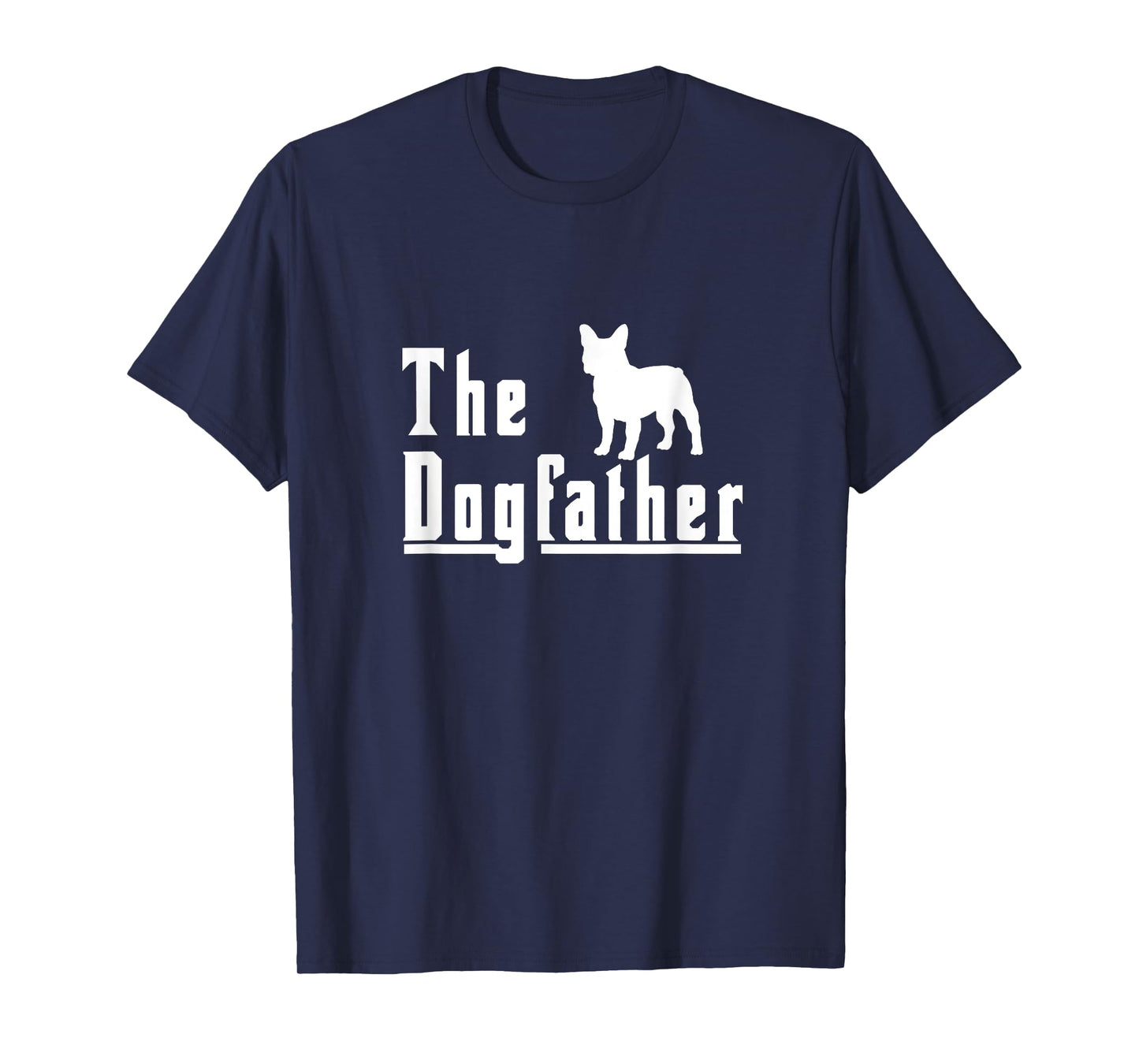 the dogfather - french bulldog frenchie dog gift Men T-Shirt