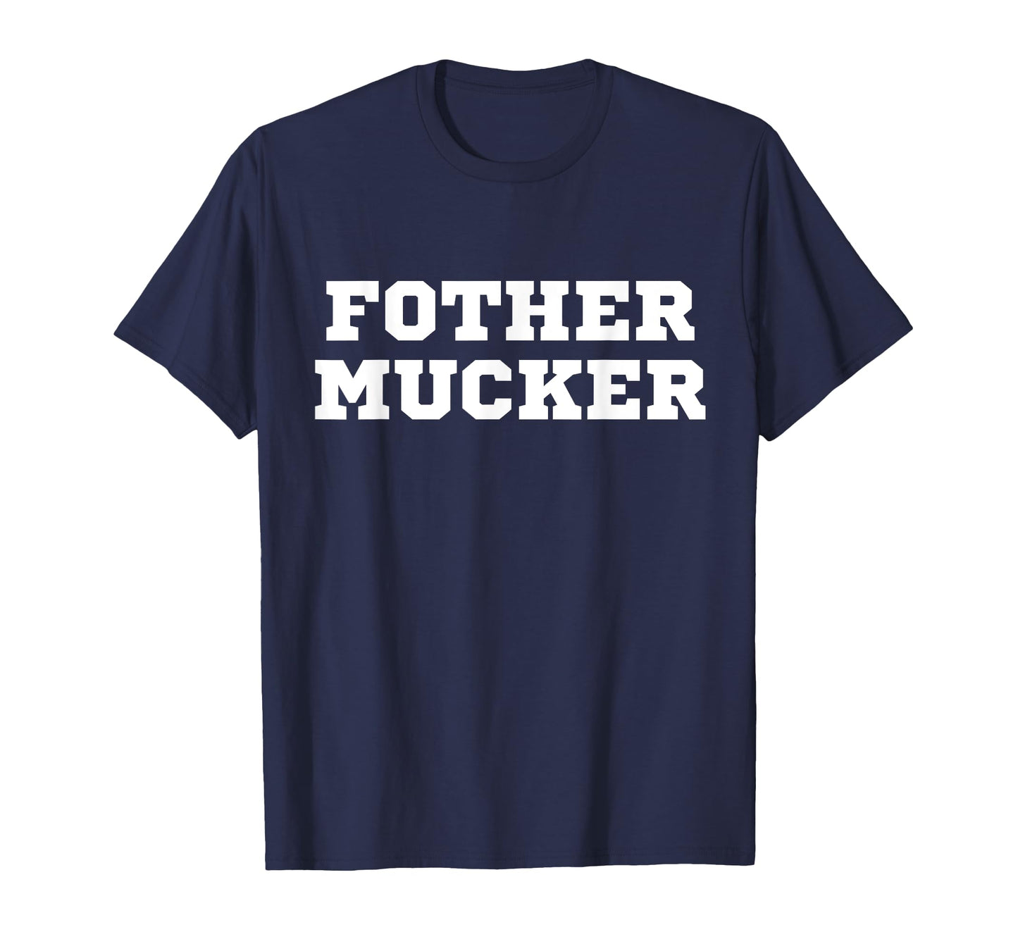 Fother Mucker Misspelled Mother Fucker Funny Offensive Crude T-Shirt