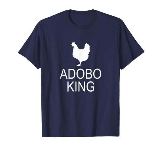 Adobo Filipino Food Pinoy Chicken Adobo King T-Shirt