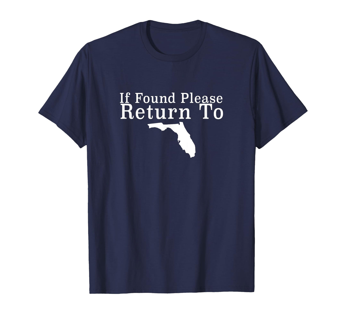 If Found Return To Florida Funny Retired Snowbird T-shirt T-Shirt