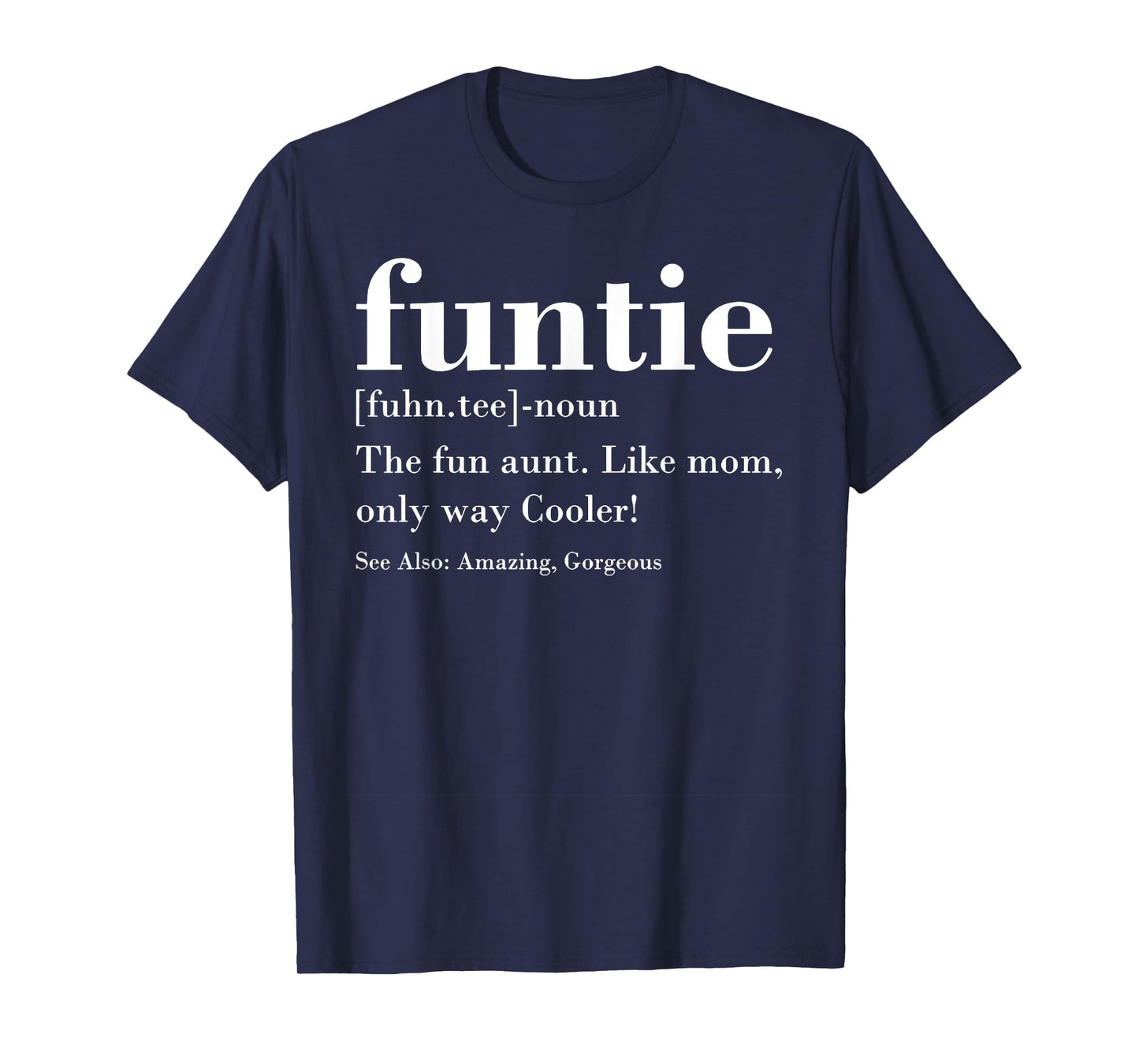 Funtie Fuhn.tee The Fun Aunt Amazing Gorgeous T-Shirt