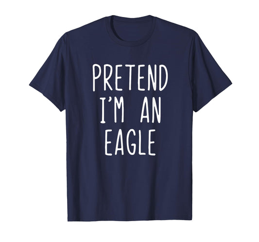 Pretend I'm A Eagle Costume Halloween Funny Lazy Adult Kids T-Shirt