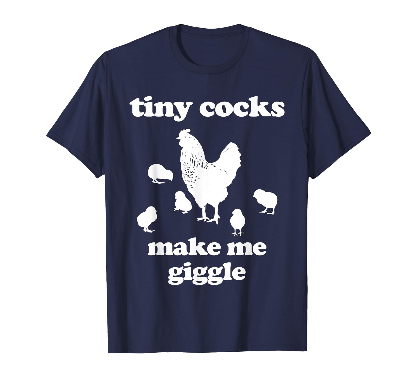 Tiny Cocks Make Me Giggle Shirt Chicken Funny Saying Quote T-Shirt