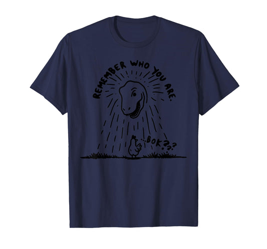 Remember Who You Are Funny Chicken Shirt Dinosaur T Rex T-Shirt