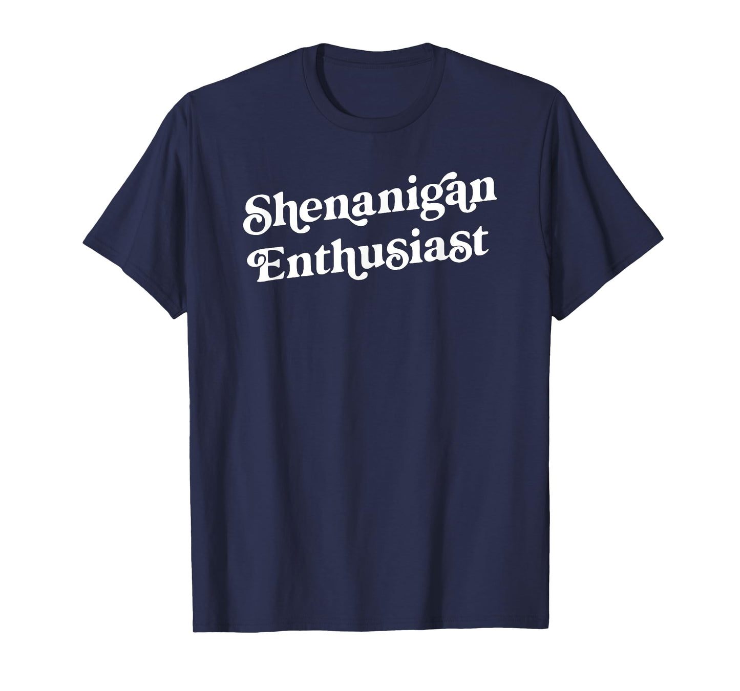 Shenanigan Enthusiast Funny St. Patricks Day For Men Women T-Shirt