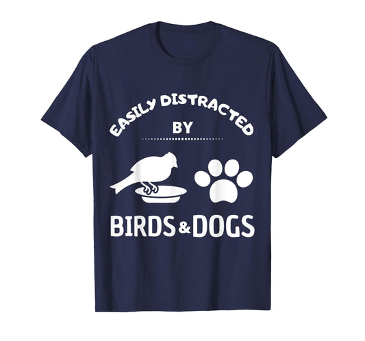 Easily distracted by birds and Dog Lover Gift Idea Pet Lover Men Women Kids T-Shirt