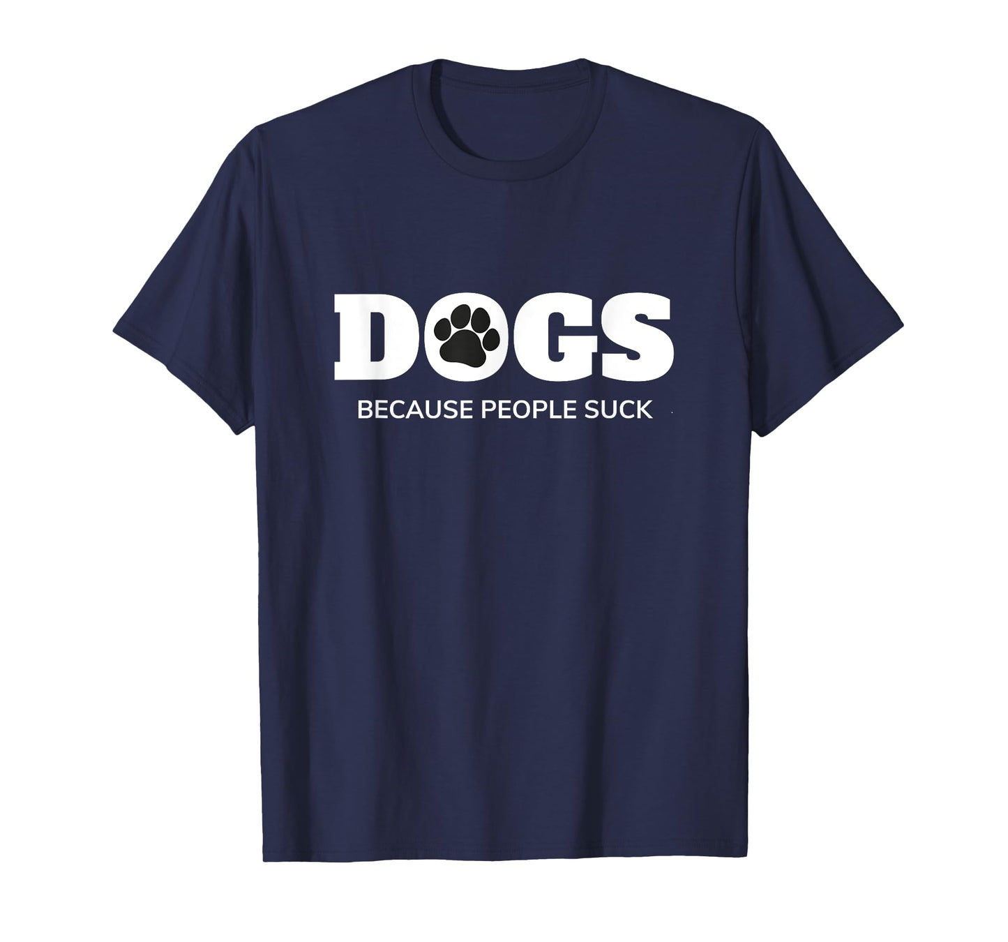 Dogs - Because People Suck Funny Rescue Mutt Lovers T-Shirt