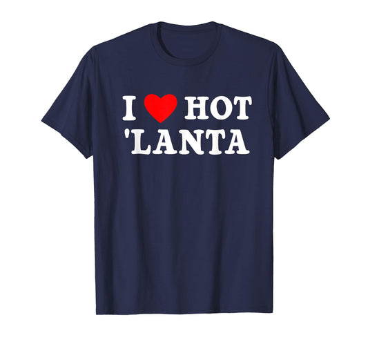 I Love Hotlanta City of Atlanta Nickname GA ATL Georgia Art T-Shirt