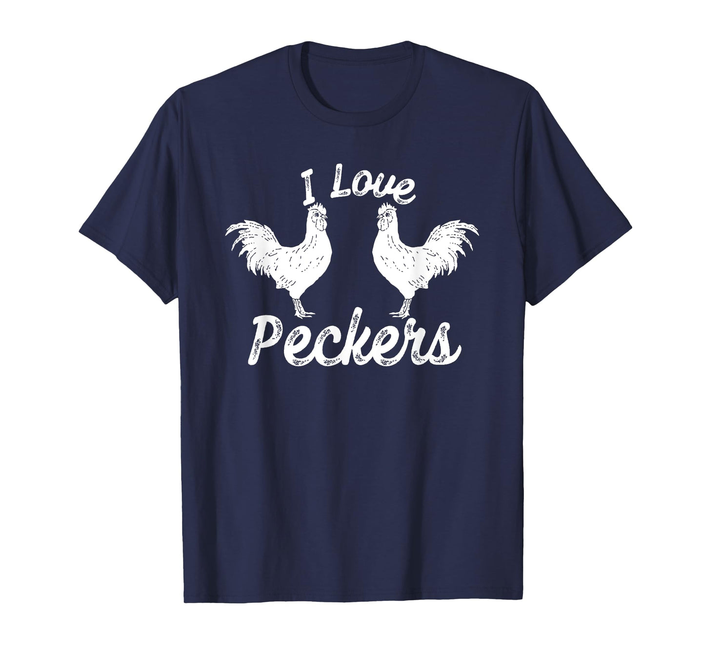 I Love Peckers Funny Chicken T-Shirt