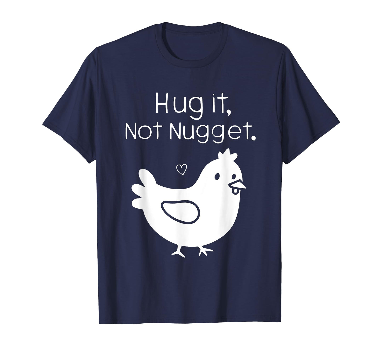 Funny Chicken Hug It Not Nugget T-Shirt