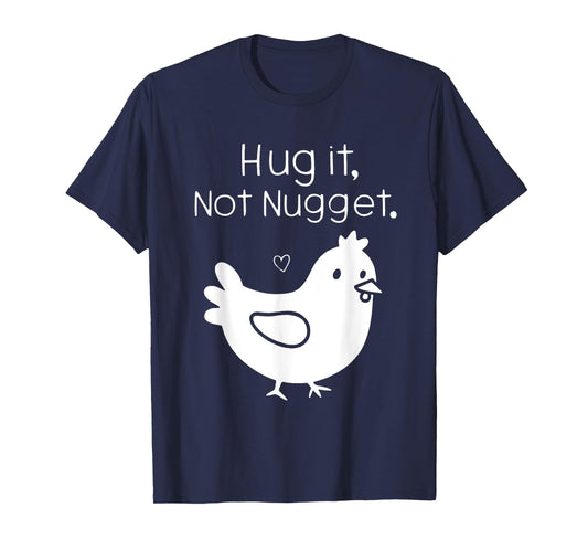 Funny Chicken Hug It Not Nugget T-Shirt