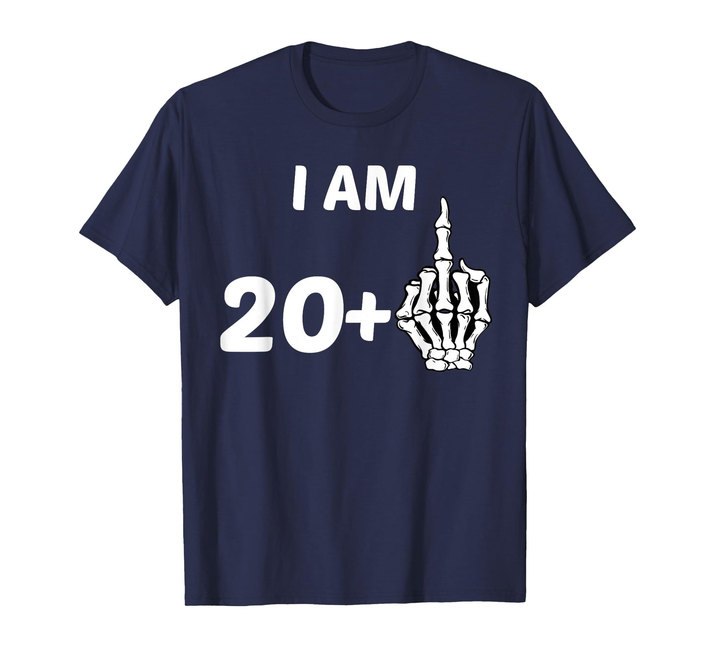 I Am 20 Plus Middle Finger Skeleton Bone 21st Birthday Shirt T-Shirt