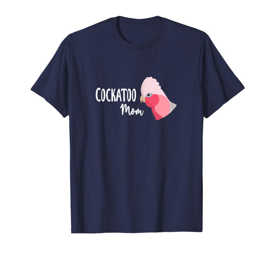 Cockatoo Mom - Galah Cockatoo Parrot T-Shirt