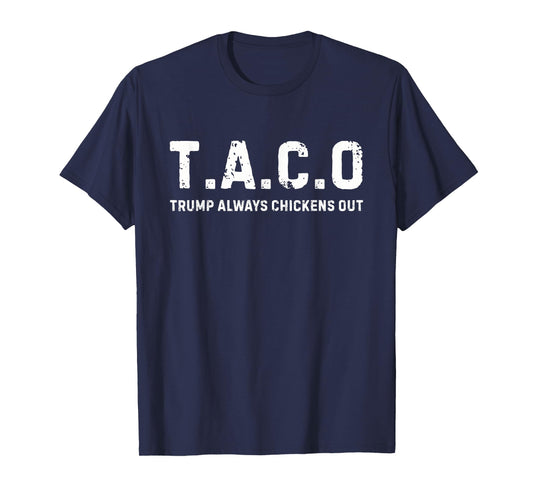 T.A.C.O Trump Always Chickens Out - Funny T-Shirt