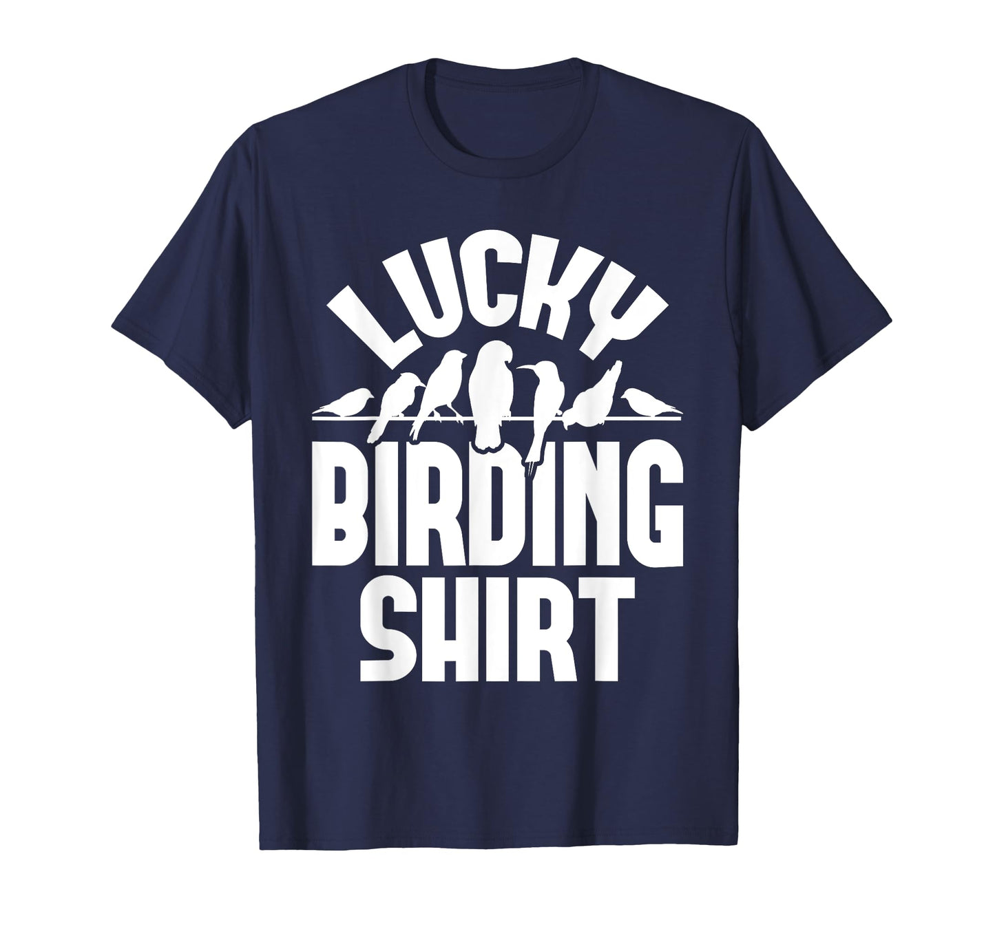 Lucky Birding Shirt - Bird Watching Bird Watcher Birder T-Shirt