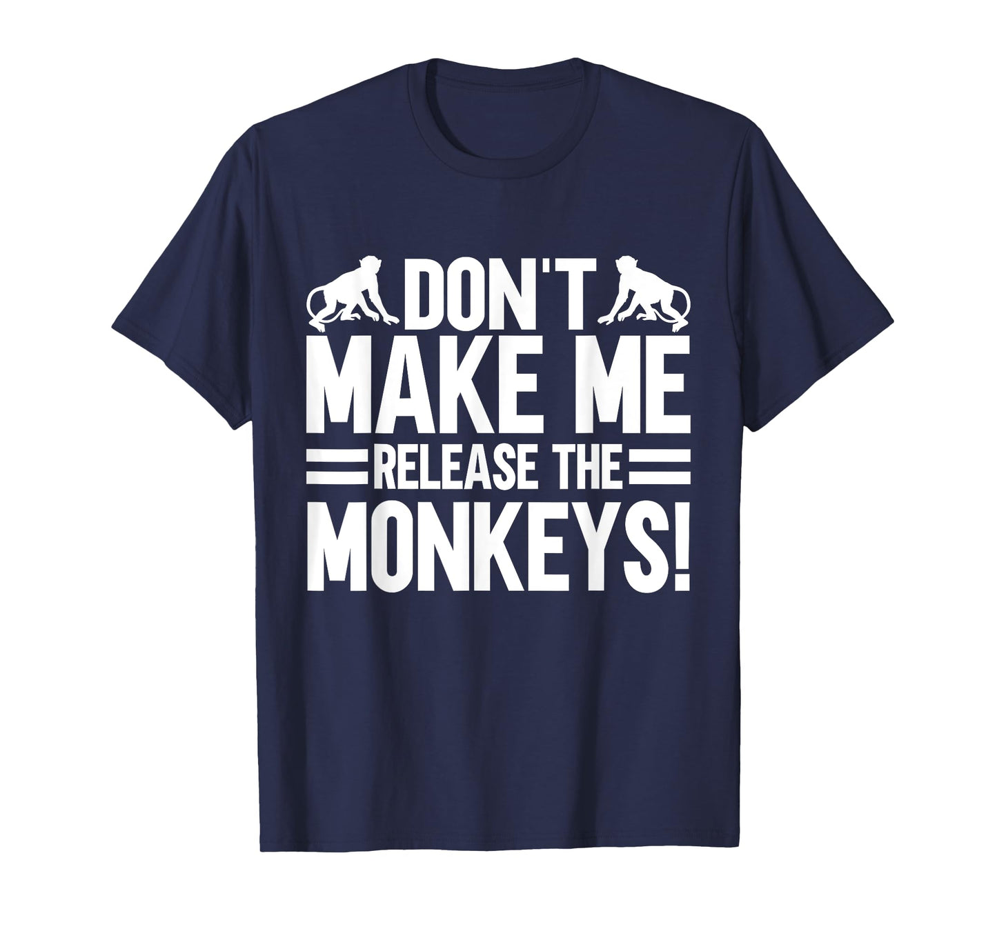 Dont make me release the Monkeys T-Shirt