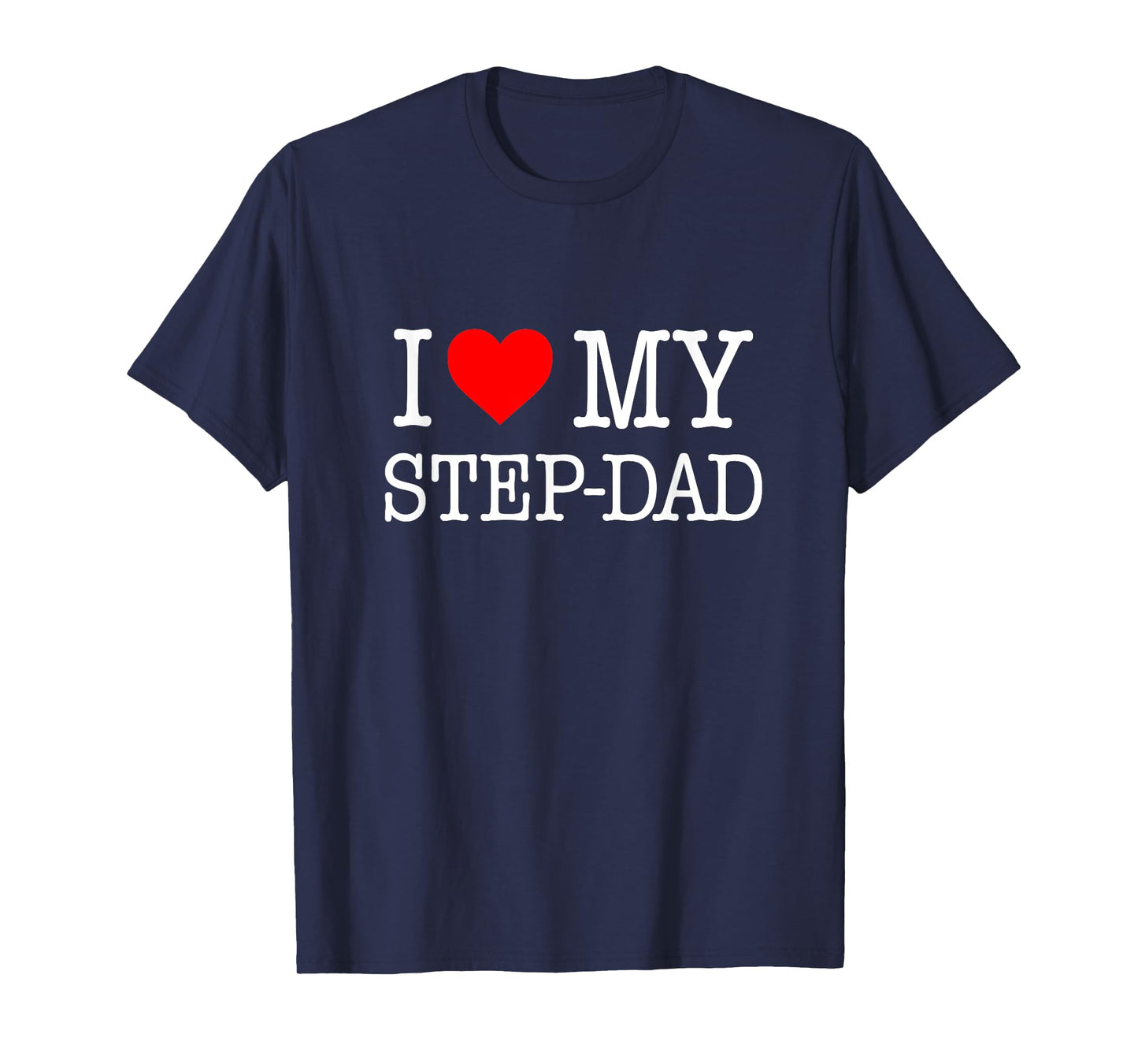 'I Love My Step-Dad' T-Shirt - great gift from the family T-Shirt