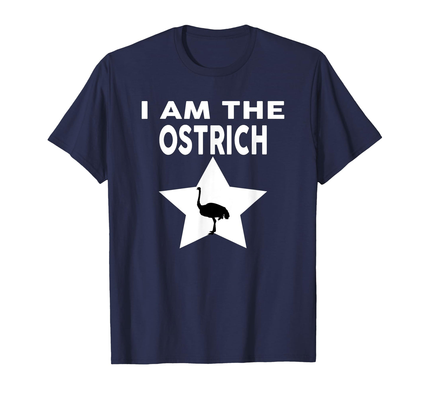 I Am The OSTRICH T-Shirt Funny OSTRICH Shirt T-Shirt