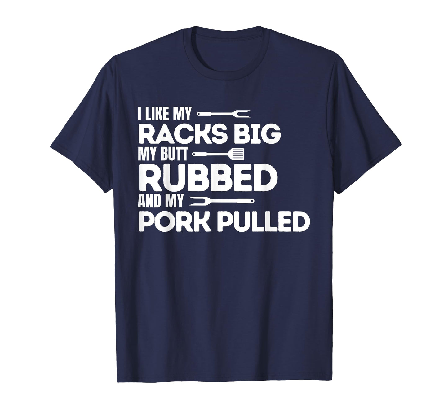BBQ Barbecue Grilling Butt Rubbed Pork Pulled Pitmaster Dad T-Shirt