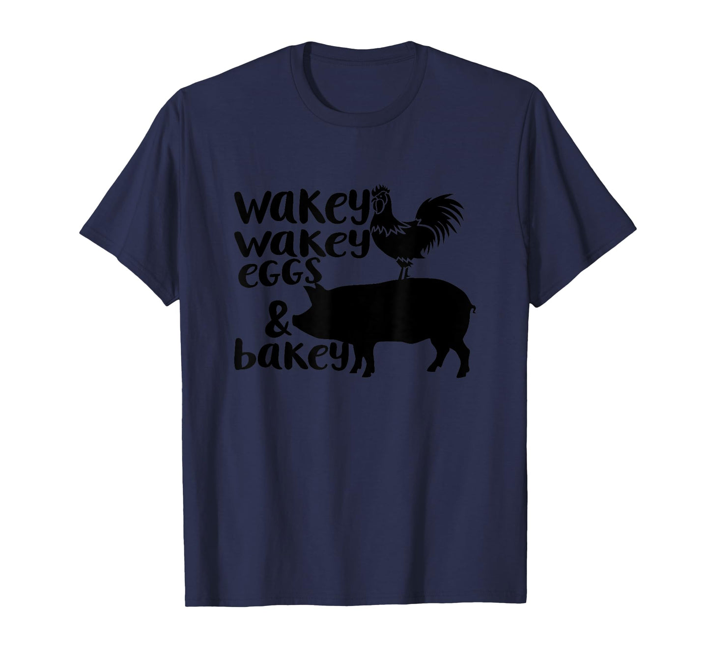 Wakey Wakey Eggs and Bakey Chicken Pig Quote T-Shirt