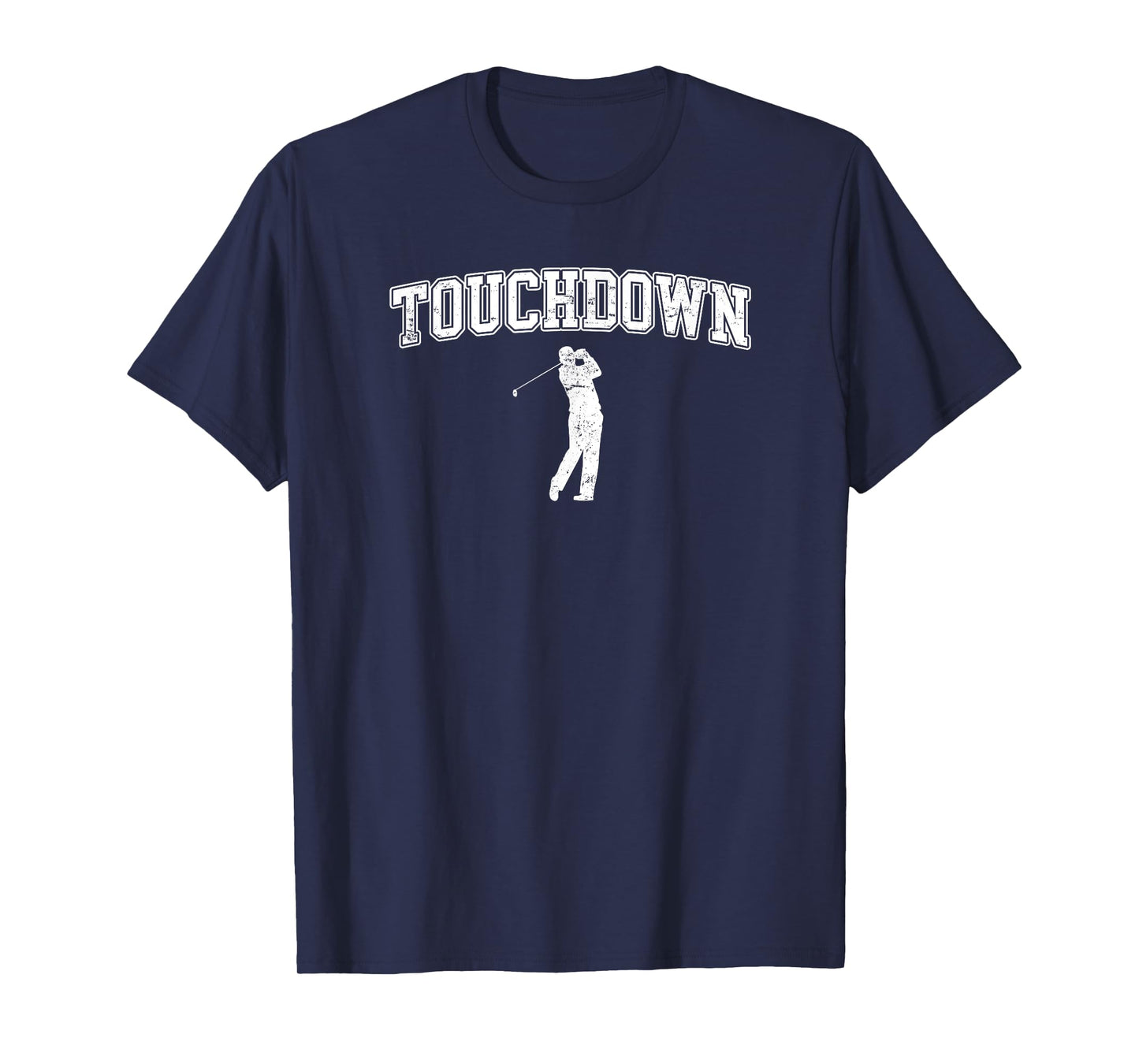 Touchdown - Funny Football Golf Sports T-Shirt