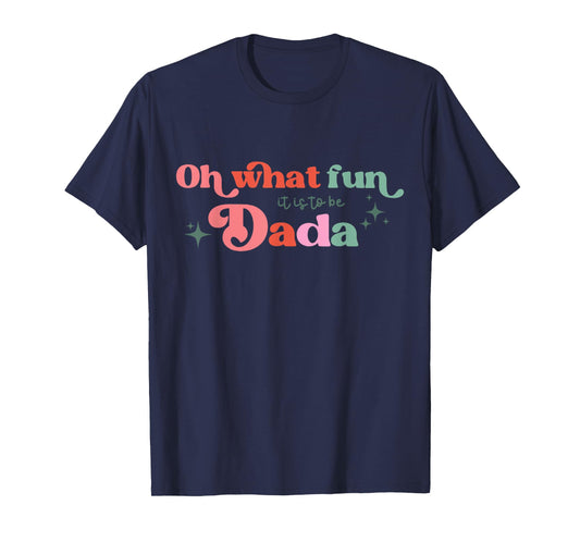 Oh What Fun It Is To Be Dada Christmas Family Matching Xmas T-Shirt