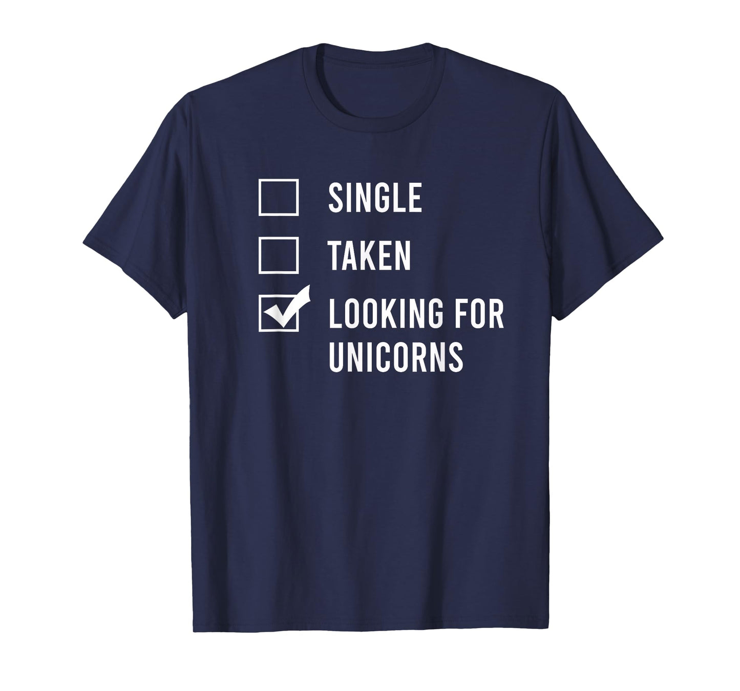 Single. Assumed. Looking for Unicorns. T-Shirt
