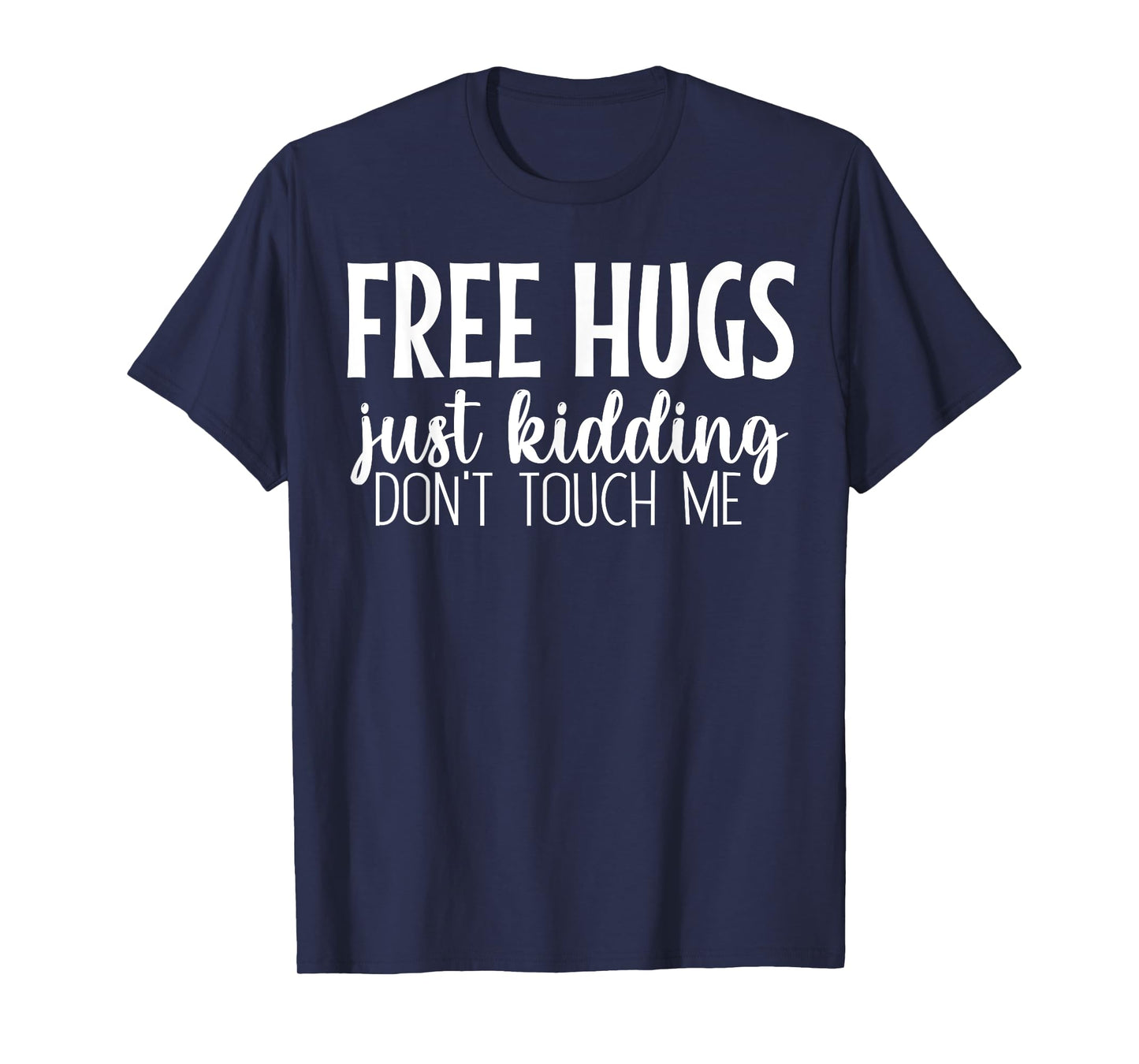 Free Hugs Just Kidding Don't Touch Me T-Shirt